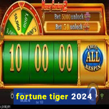 fortune tiger 2024