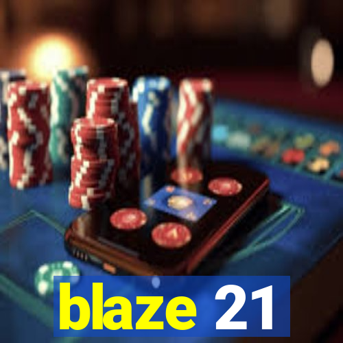 blaze 21