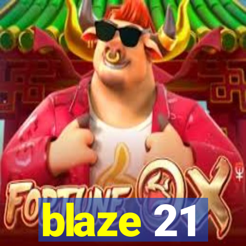 blaze 21