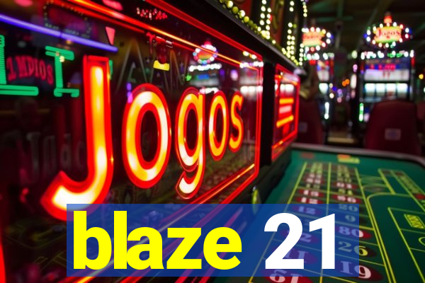 blaze 21