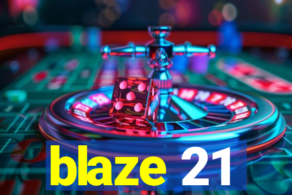 blaze 21