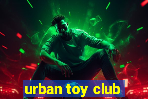 urban toy club