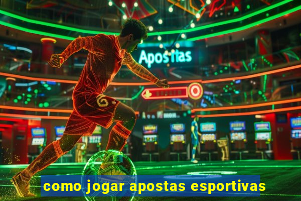 como jogar apostas esportivas