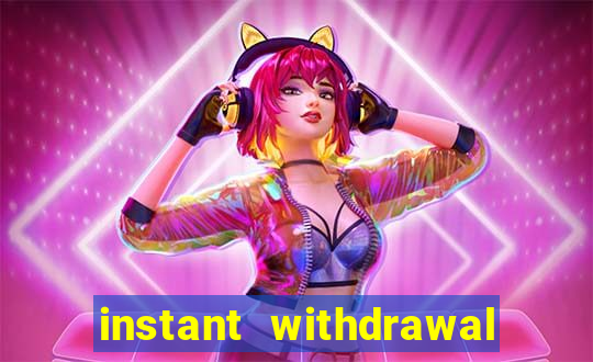 instant withdrawal casino no verification