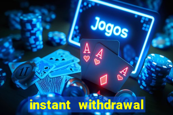 instant withdrawal casino no verification