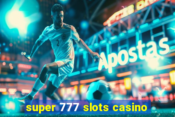 super 777 slots casino