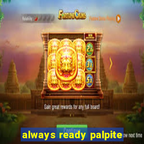 always ready palpite