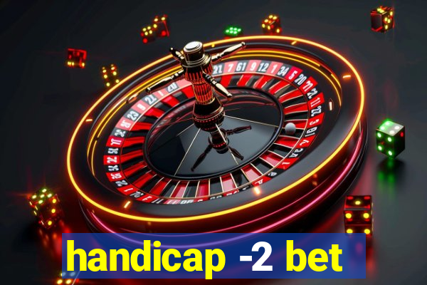 handicap -2 bet