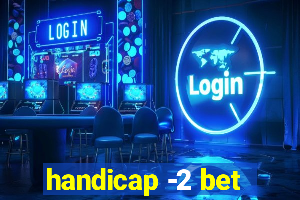 handicap -2 bet