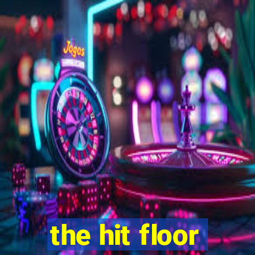 the hit floor