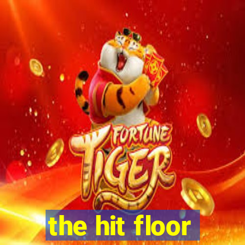 the hit floor