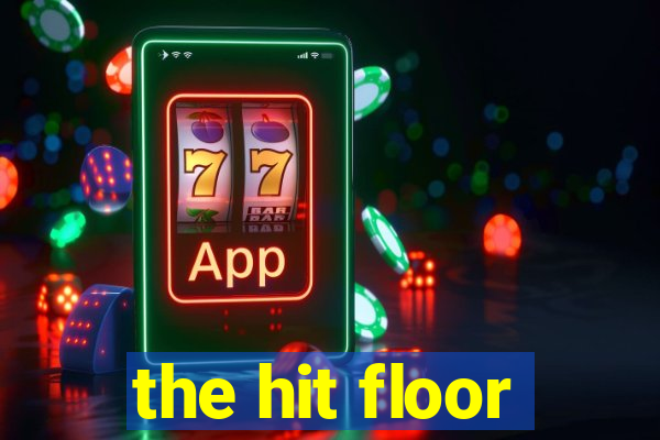 the hit floor