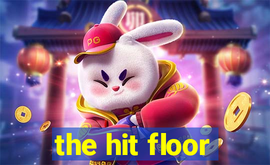 the hit floor