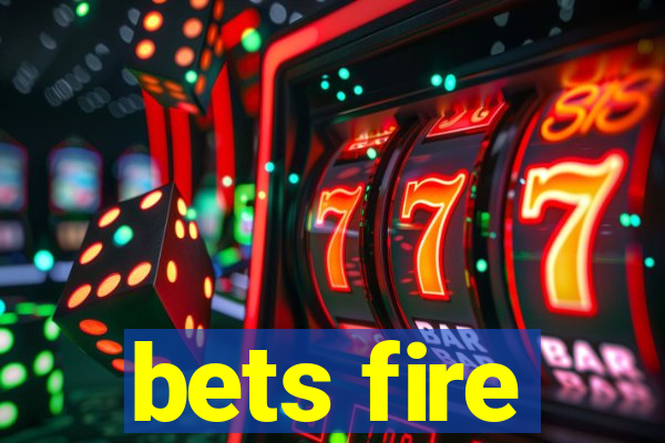 bets fire