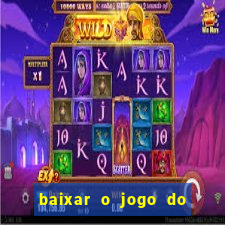 baixar o jogo do tigrinho que ganha dinheiro