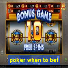 poker when to bet