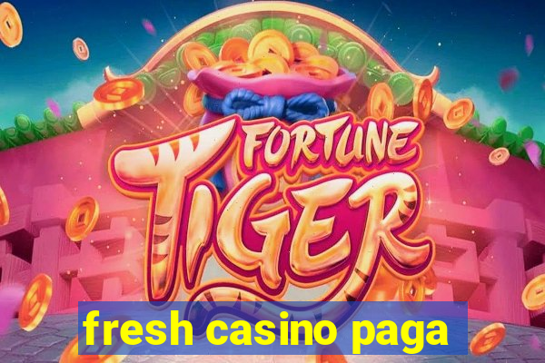 fresh casino paga