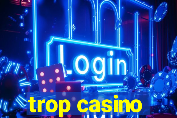 trop casino