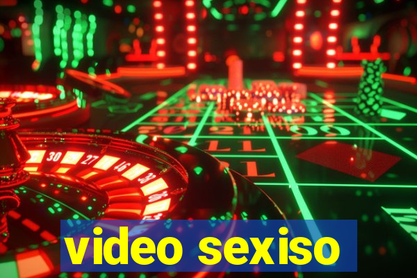 video sexiso