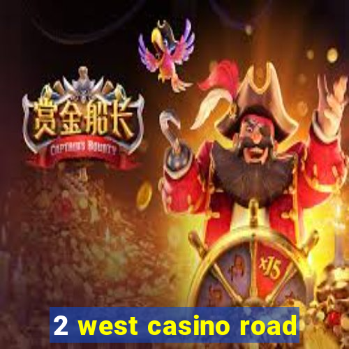 2 west casino road