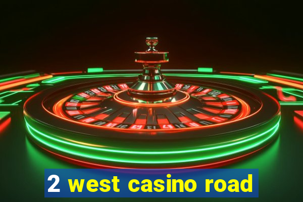 2 west casino road