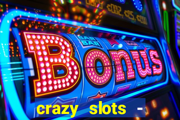 crazy slots - casino 777