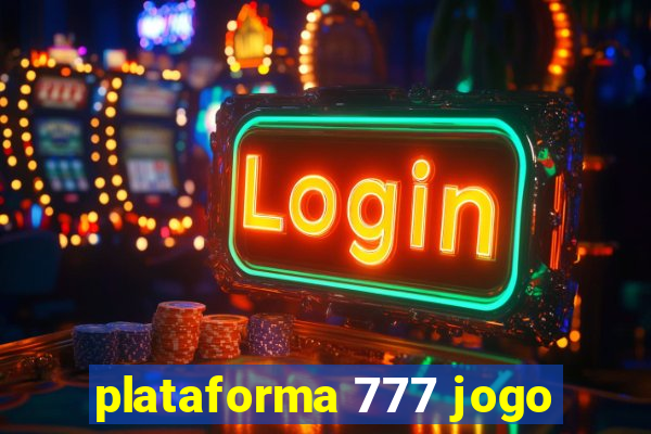 plataforma 777 jogo