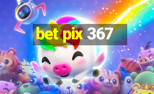 bet pix 367