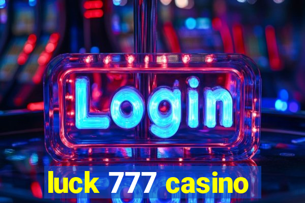 luck 777 casino