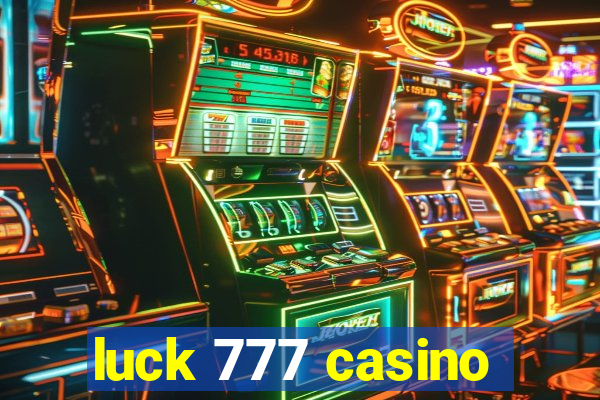 luck 777 casino