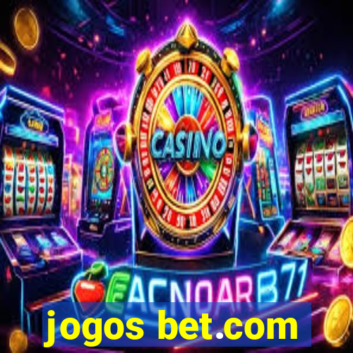 jogos bet.com