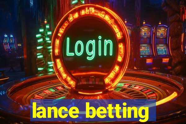 lance betting