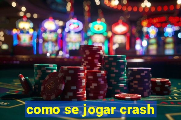 como se jogar crash