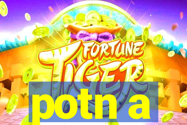 potn a