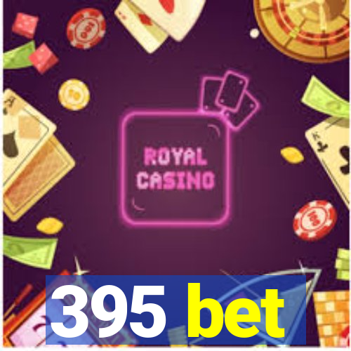 395 bet