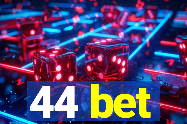 44 bet