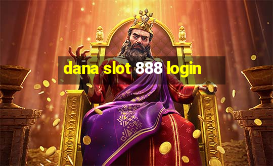 dana slot 888 login