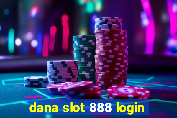 dana slot 888 login