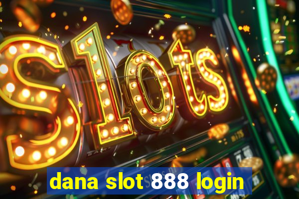 dana slot 888 login