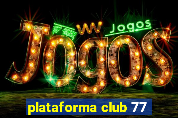 plataforma club 77