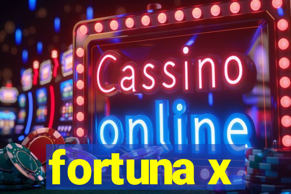 fortuna x