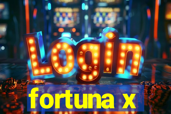 fortuna x