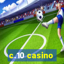 c.10 casino