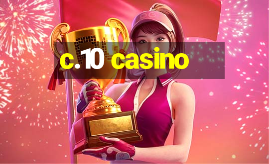 c.10 casino