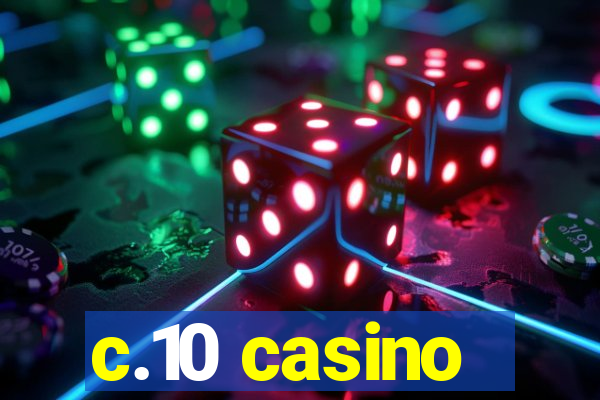 c.10 casino