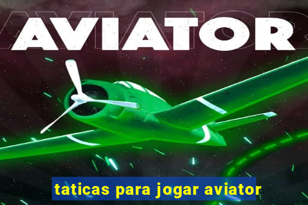 taticas para jogar aviator