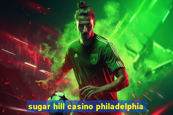 sugar hill casino philadelphia