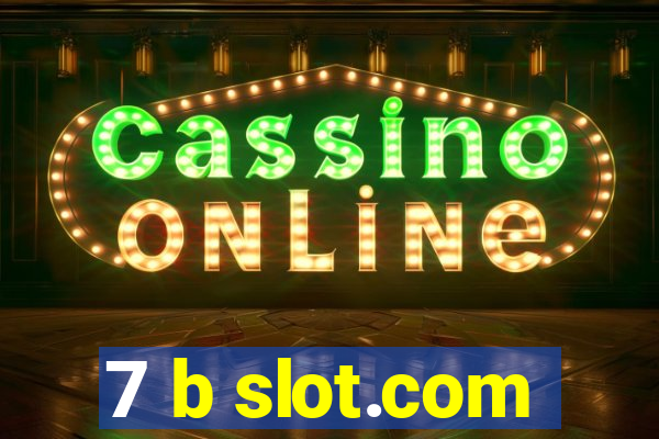 7 b slot.com