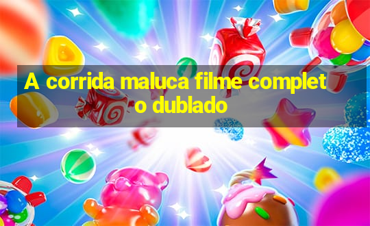 A corrida maluca filme completo dublado