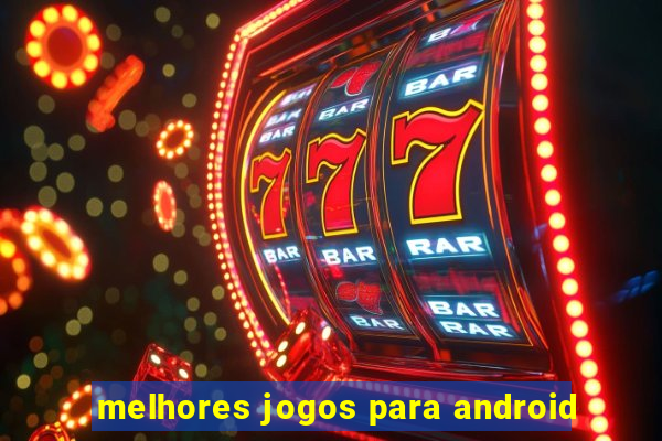 melhores jogos para android